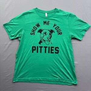 Bella Canvas Mens XL Green Show Me Your Pitties Pit Bull Rescue Graphic T-Shirt